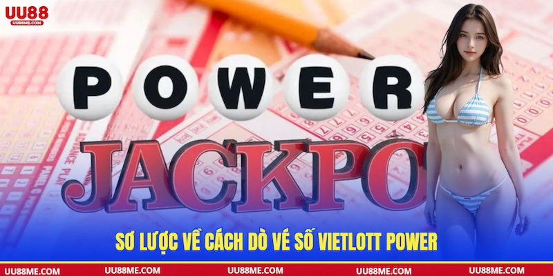 Sơ lược về cách dò vé số Vietlott Power
